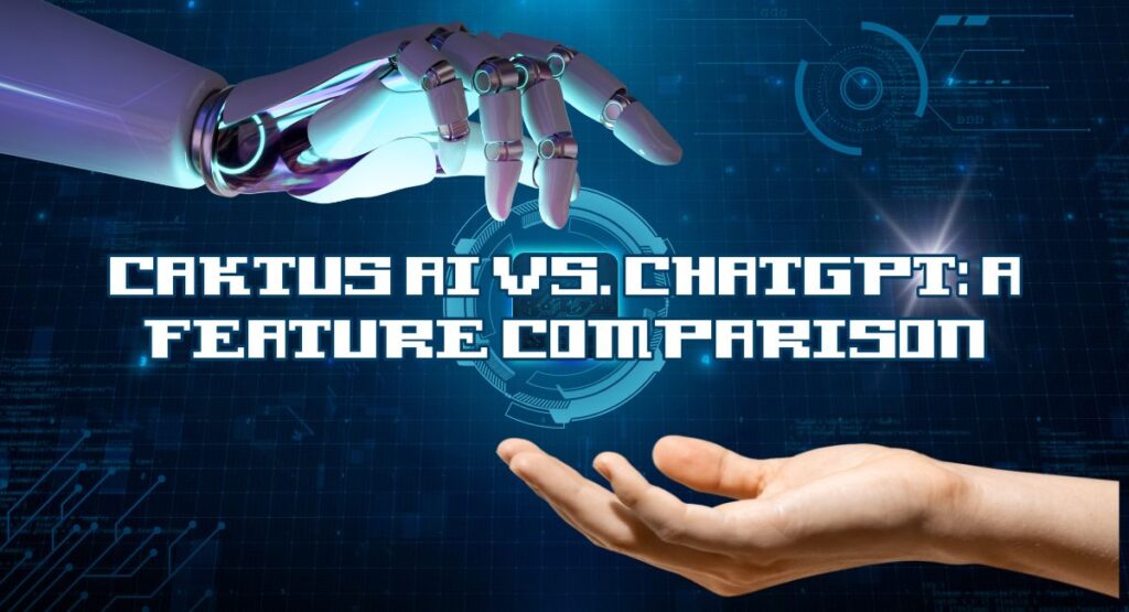 Caktus AI vs. ChatGPT: A Feature Comparison
