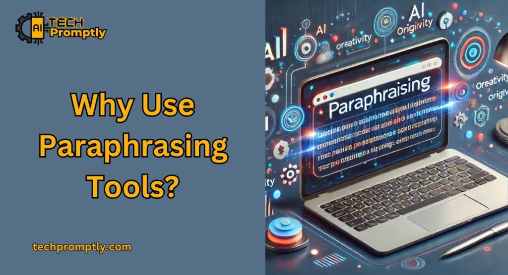 Why use paraphrasing tools