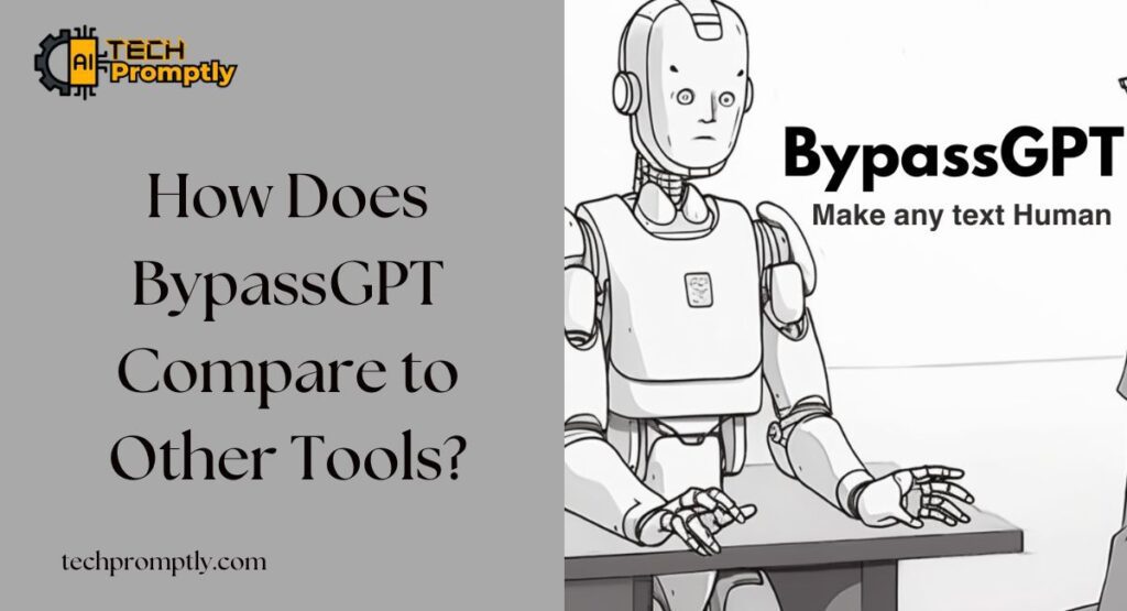 How Does BypassGPT Compare to Other Tools?