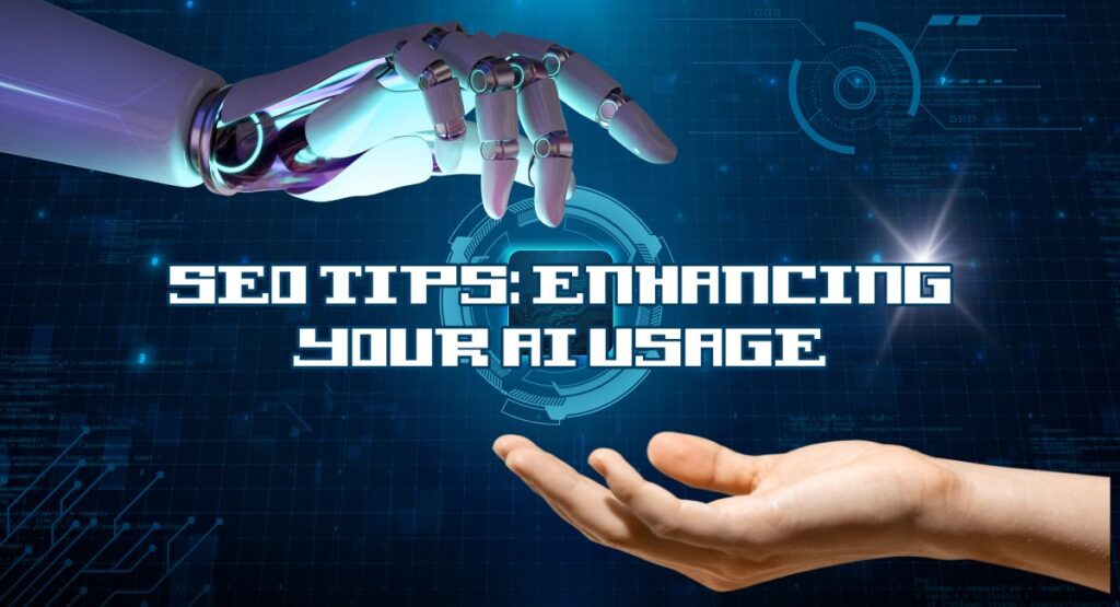SEO Tips: Enhancing Your AI Usage